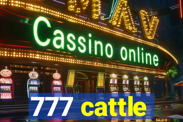 777 cattle